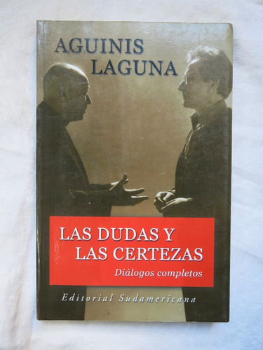 Las Dudas Y Las Certezas -  Aguinis Laguna