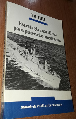 Estrategia Maritima Para Potencias Medianas   J.r. Hill