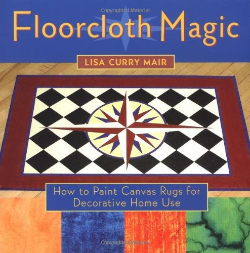 Floorcloth Magic How To Paint Canvas Rugs For Decorative Hom