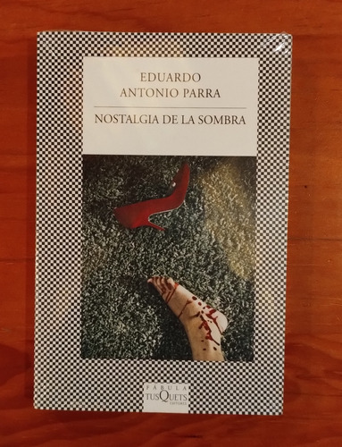 Nostalgia De La Sombra - Eduardo Antonio Parra, Tusquets (Usado)