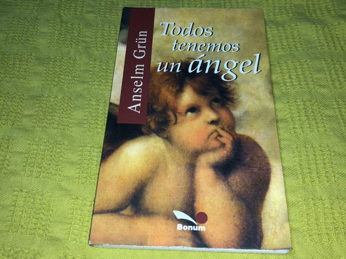 Todos Tenemos Un Ángel - Anselm Grun - Bonum