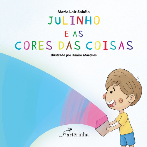 Julinho E As Cores Das Coisas, De Saboia, Maria Lair. Editorial Arterinha, Capa Mole Em Português