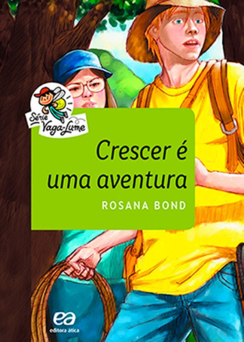 Crescer é uma aventura, de Bond, Rosana. Série Vaga-Lume Editora Somos Sistema de Ensino, capa mole em português, 2016
