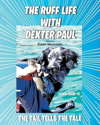 Libro The Ruff Life With Dexter Paul: The Tail Tells The ...