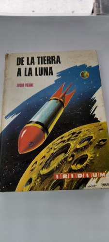 De La Tierra A La Luna De Julio Verne . Iridium (usado)