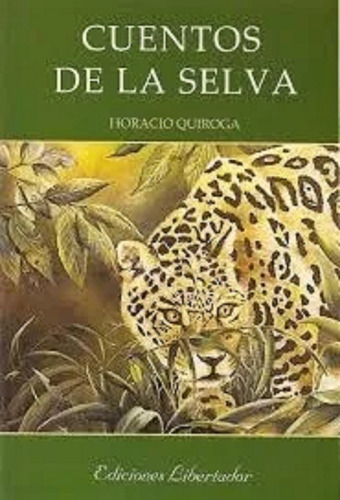 Cuentos De La Selva - Horacio Quiroga - Libertador 