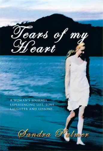 Tears Of My Heart, De Sandra Palmer. Editorial Authorhouse, Tapa Blanda En Inglés