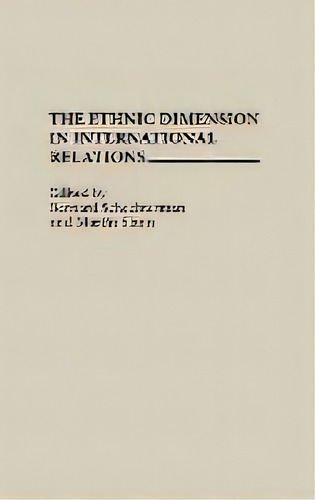 The Ethnic Dimension In International Relations, De Bernard Schechterman. Editorial Abc-clio, Tapa Dura En Inglés