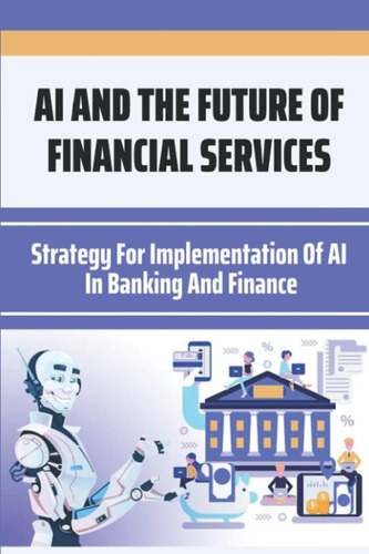 Libro: Ai And The Future Of Financial Services: Strategy For