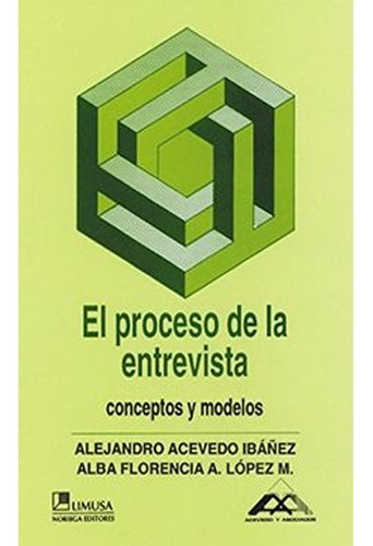 El Proceso De La Entrevista: Conceptos Y Modelos (4ª Ed. )