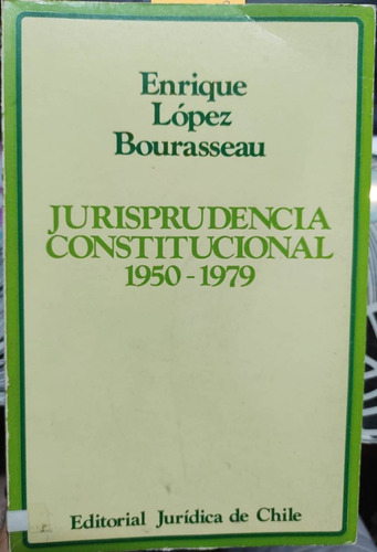 Jurisprudencia Constitucional 1950-1979 / Enrique López