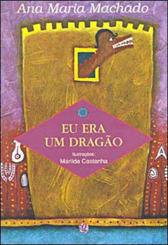 Eu Era Um Dragão, De Machado, Ana Maria. Global Editora, Capa Mole, Edição 3ª Ediçao - 2001 Em Português