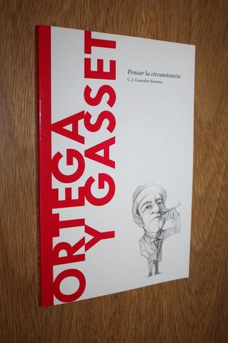 Ortega Y Gasset - Pensar La Circunstancia - González Serrano