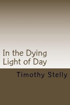 Libro In The Dying Light Of Day - Timothy Stelly