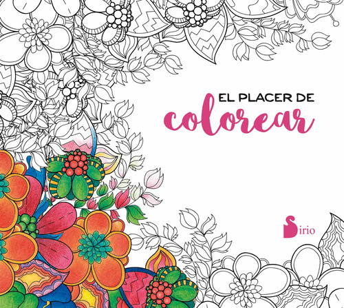 El placer de colorear, de Varios autores. Editorial Sirio, tapa blanda en español, 2016