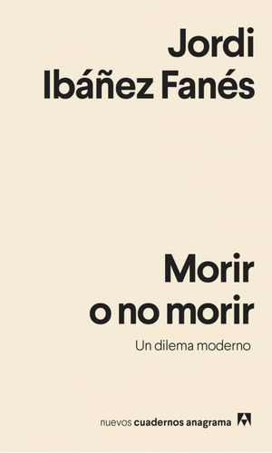 Morir O No Morir. Un Dilema Moderno - Jordi Ibañez Fanes