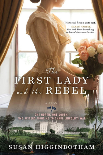 Libro: The First Lady And The Rebel: A Novel Of Mary Todd