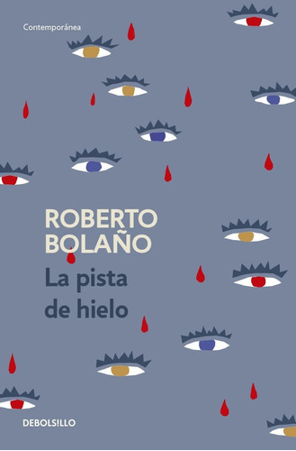 La Pista De Hielo: La Pista De Hielo, De Roberto Bolano. Editorial Penguin Random House, Tapa Blanda En Castellano