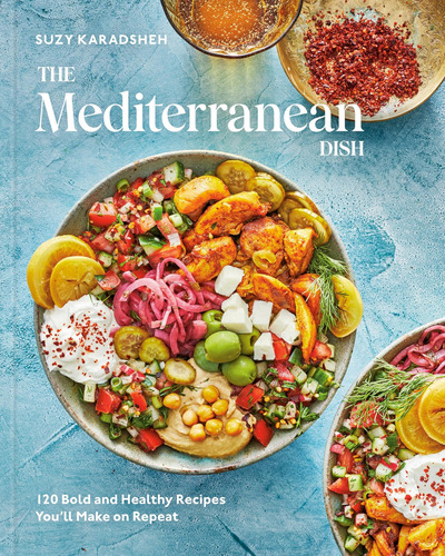 El Plato Mediterráneo: 120 Recetas Atrevidas Y Saludables Y