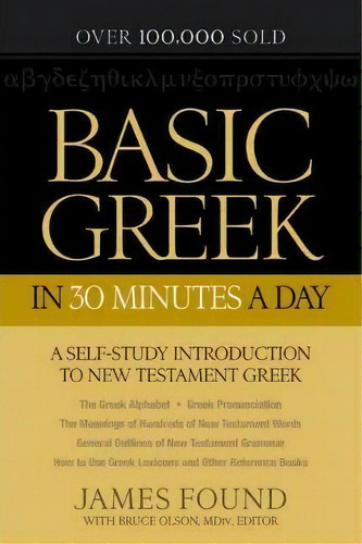Basic Greek In 30 Minutes A Day, De James Found. Editorial Baker Publishing Group, Tapa Blanda En Inglés