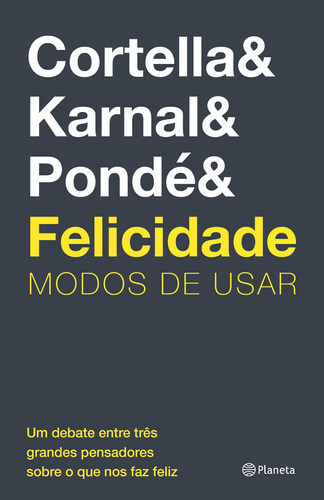 Felicidade: Modos de usar, de Cortella, Mario Sergio. Editora Planeta do Brasil Ltda., capa mole em português, 2019