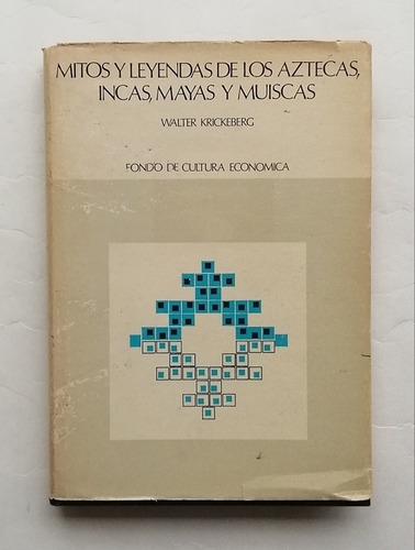 Mitos Y Leyendas De Los Aztecas Incas, Mayas Y Muiscas