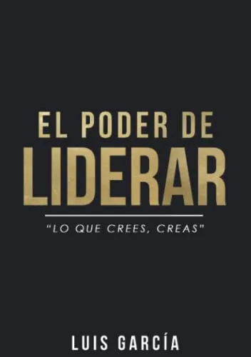 comprar El Poder De Liderar:  Lo Que Crees, Creas . (autoayuda Y Sup