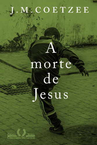 A Morte De Jesus, de Coetzee, J. M.. Editora Companhia das Letras, capa mole, edição 1 em português, 2023