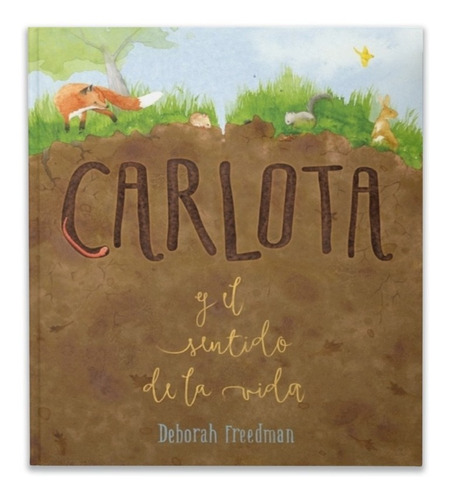 Carlota Y El Sentido De La Vida. Deborah Freedman. Entredos