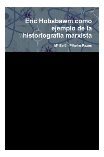 Libro: Eric Hobsbawm Como Ejemplo De La Historiografía