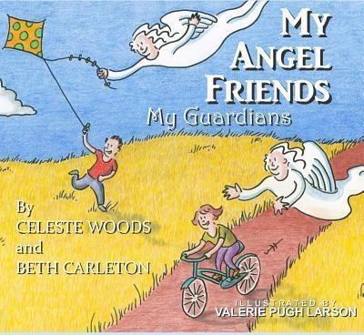 My Angel Friends, My Guardians - Celeste Woods (paperback)