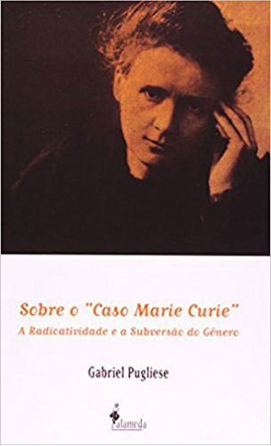 Sobre O  Caso Marie Curie , De Pugliese, Gabriel. Editora Alameda, Capa Mole Em Português