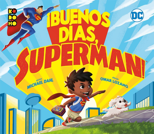 ¡buenos Días, Superman! - Michael Dahl