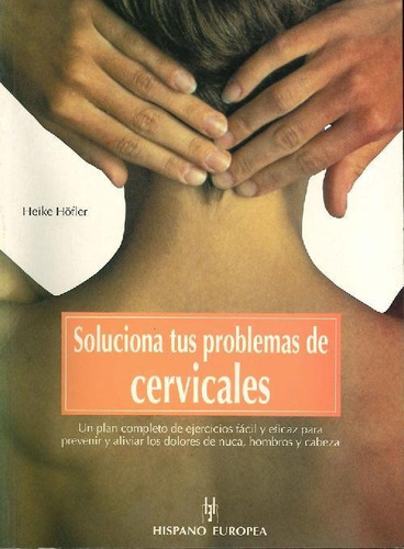 Libro Soluciona Tus Problemas Cervicales De Heike Hofler