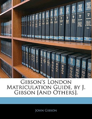 Libro Gibson's London Matriculation Guide, By J. Gibson [...