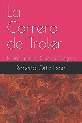 Libro : La Carrera De Troler El Trol De La Cueva Negra (el.