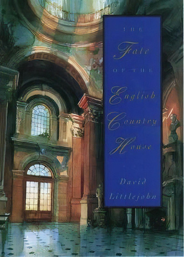 The Fate Of The English Country House, De David Littlejohn. Editorial Oxford University Press, Tapa Dura En Inglés