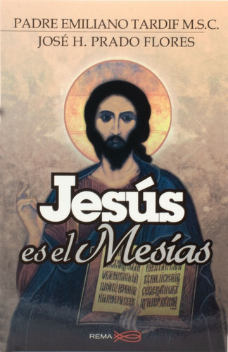 Jesús Es El Mesías, De Padre Emiliano Tardif M.s.c., José H. Prado Flores. Editorial Rema, Tapa Blanda, Edición 1a En Español, 2014