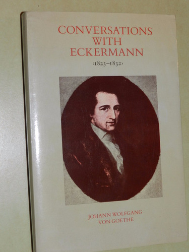 Conversations With Eckermann - J. W. Von Goethe