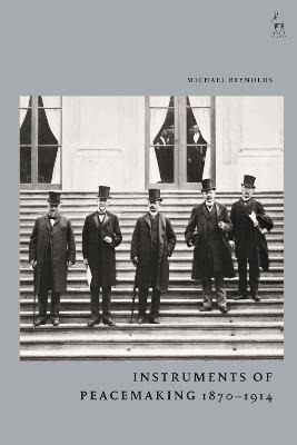 Libro Instruments Of Peacemaking 1870-1914 - Michael Reyn...