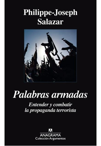 Palabras Armadas, de SALAZAR, PHILIPPE-JOSEPH. Editorial Anagrama, tapa blanda en español