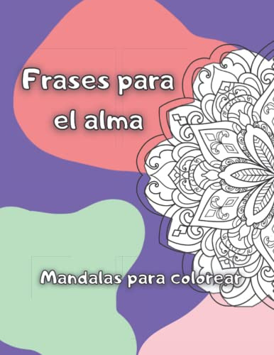 Frases Para El Alma: Mandalas Para Colorear