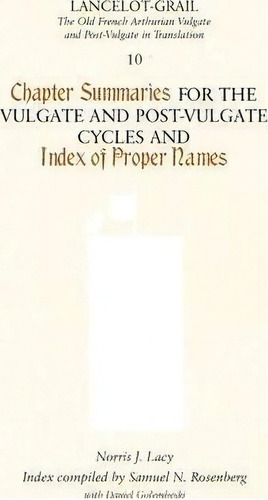 Lancelot-grail 10: Chapter Summaries For The Vulgate And Post-vulgate Cycles And Index Of Proper ..., De Norris J. Lacy. Editorial Boydell Brewer Ltd, Tapa Blanda En Inglés