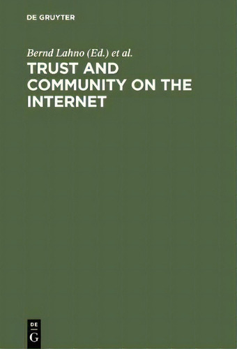 Trust And Community On The Internet, De Bernd Lahno. Editorial De Gruyter, Tapa Dura En Inglés