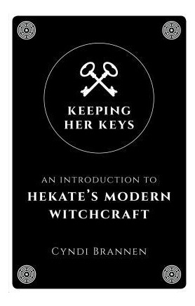Libro Keeping Her Keys : An Introduction To Hekate's Mode...