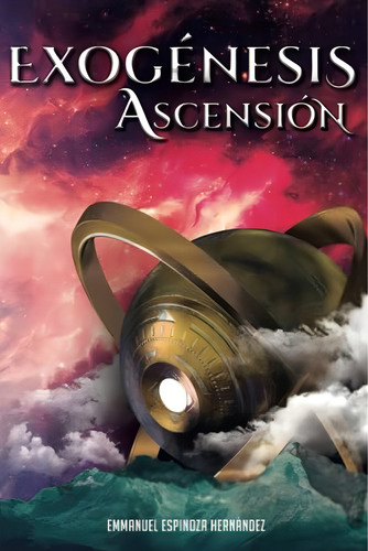 Exogénesis Ascensión (spanish Edition), De Espinoza Hernández, Emmanuel. Editorial Oem, Tapa Blanda En Español