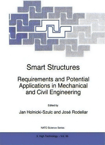 Smart Structures : Requirements And Potential Applications In Mechanical And Civil Engineering, De Jan Holnicki Szulc. Nato Science Series, Vol. 85. Editorial Springer, Tapa Dura En Inglés