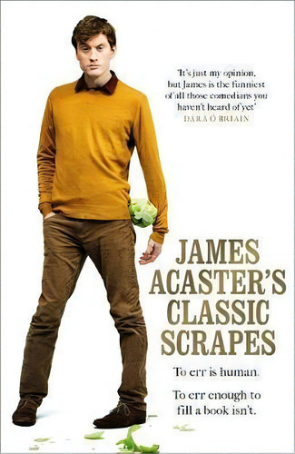 James Acaster's Classic Scrapes - The Hilarious Sunday Times, De James Acaster. Editorial Gardners En Inglés