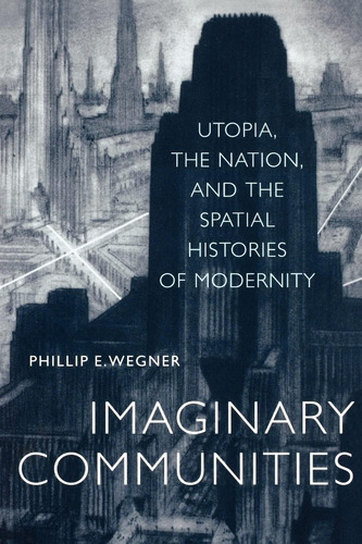 Libro: Imaginary Communities: Utopia, The Nation, And The Of