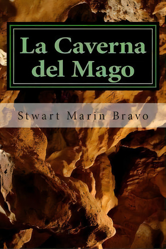 La Caverna Del Mago, De Smb Stwart Marin Bravo. Editorial Createspace Independent Publishing Platform, Tapa Blanda En Español